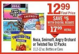Price Chopper Noca, Smirnoff, Angry Orchard or Twisted Tea 12 Packs offer
