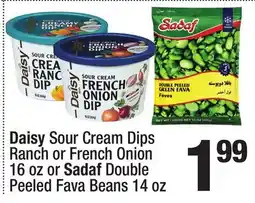 Super King Markets Daisy Sour Cream Dips Ranch or French Onion 16 oz or Sadaf Double Peeled Fava Beans 14 oz offer