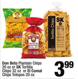 Super King Markets Don Beto Plantain Chips 20 oz or SK Tortilla Chips 32 oz or El Comal Tortilla Chips Totopos 20 oz offer