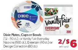 Family Fresh Market Dixie Plates, Cups or Bowls or Vanity Fair Everyday Napkins or Entertain or Design Collection offer