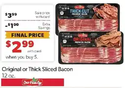 Family Fresh Market Our Family Original or Thick Sliced Bacon offer