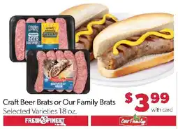 Family Fresh Market Fresh & Finest Craft Beer Brats or Our Family Brats offer
