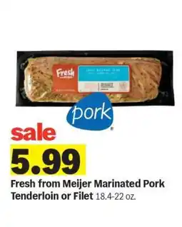 Meijer Fresh from Meijer Marinated Pork Tenderloin or Filet offer