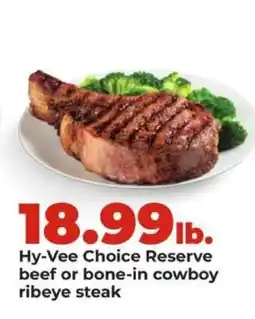 Hy-Vee Hy-Vee Choice Reserve beef or bone-in cowboy ribeye steak offer