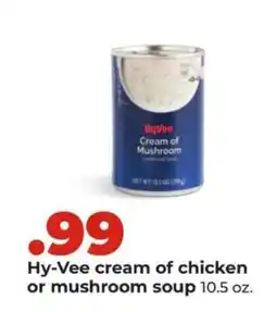 Hy-Vee Hy-Vee cream of chicken or mushroom soup offer