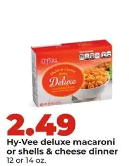 Hy-Vee Hy-Vee deluxe macaroni or shells & cheese dinner offer