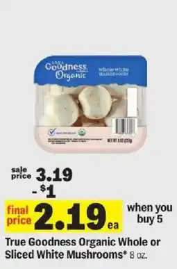 Meijer True Goodness Organic Whole or Sliced White Mushrooms offer