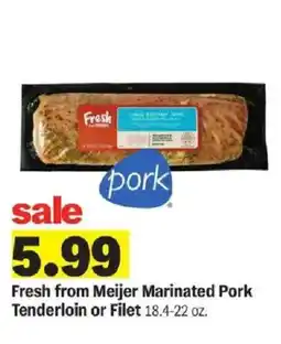 Meijer Fresh from Meijer Marinated Pork Tenderloin or Filet offer