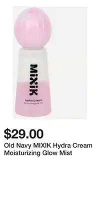 Old Navy Old Navy MIXIK Hydra Cream Moisturizing Glow Mist offer