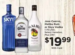 Ralphs Jose Cuervo, Malibu Rum or Skyy Vodka offer