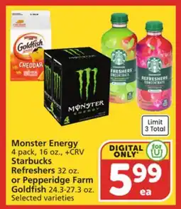 Albertsons Monster Energy 4 pack, 16 oz., Starbucks Refreshers 32 oz. or Pepperidge Farm Goldfish 24.3-27.3 oz offer
