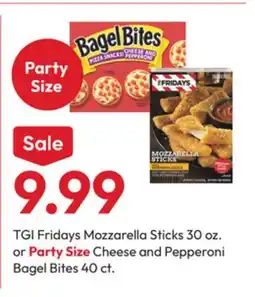 Stater Bros TGI Fridays Mozzarella Sticks 30 oz. or Party Size Cheese and Pepperoni Bagel Bites 40 ct offer
