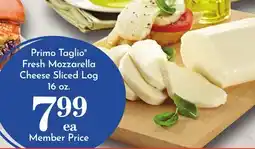 Pavilions Primo Taglio Fresh Mozzarella Cheese Sliced Log offer