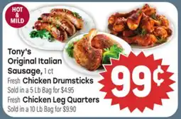 Tony’s Fresh Market Tony's Original Italian Sausage, 1 ct Fresh Chicken Drumsticks, Fresh Chicken Leg Quarters offer