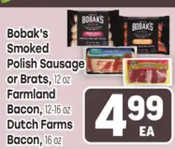 Tony’s Fresh Market Bobak's Smoked Polish Sausage or Brats, 12 oz Farmland Bacon, 12-16 oz Dutch Farms Bacon 16 oz offer