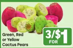 Tony’s Fresh Market Green, Red or Yellow Cactus Pears offer