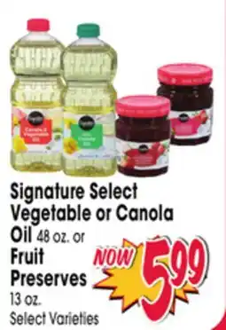 Jewel-Osco Signature Select Vegetable or Canola Oil 48 oz. or Fruit Preserves 13 oz offer