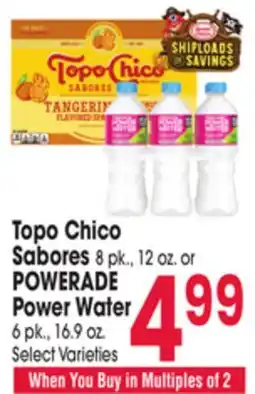 Jewel-Osco Topo Chico Sabores 8pk., 12 oz. or POWERADE Power Water 6pk., 16.9 oz offer