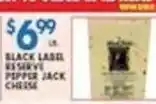 Compare Foods Black Label Reserve Pepper Jack Cheese offer