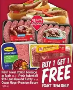 Jewel-Osco Fresh Jewel Italian Sausage or Brats, Fresh Butterball 93% Lean Ground Turkey, Oscar Mayer Premium Bacon offer