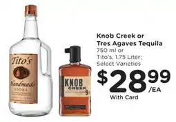 Fry's Knob Creek or Tres Agaves Tequila offer