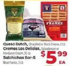 Supermercado El Rancho Queso Dutch, Shredded or Block Cheese, Crema Las Delicias, Honduran Cream, Salchichas Bar-S Meat Franks offer
