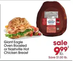 Giant Eagle Giant Eagle Oven Roasted or Nashville Hot Chicken Breast offer