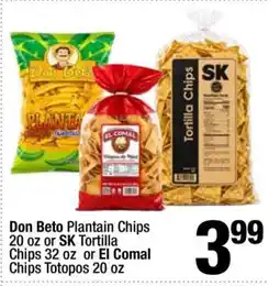 Super King Markets Don Beto Plantain Chips 20 oz or SK Tortilla Chips 32 oz or El Comal Chips Totopos 20 oz offer
