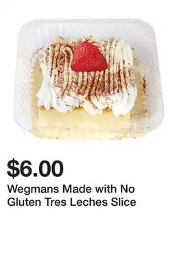 Wegmans Wegmans Made with No Gluten Tres Leches Slice offer