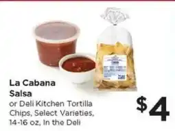 Food 4 Less La Cabana Salsa or Deli Kitchen Tortilla Chips offer