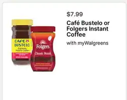 Walgreens Café Bustelo or Folgers Instant Coffee offer