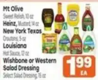Tony’s Fresh Market Mt Olive Sweet Relish, Heinz Mustard, New York Texas Croustons, Louisiana Hot Sauce, Wishbone or Western Salad Dressing offer