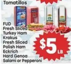 Tony’s Fresh Market Fud Fresh Sliced Turkey Ham, Krakus Fresh Sliced Polish Ham, Eckrich Hard Genoa Salami or Pepperoni offer