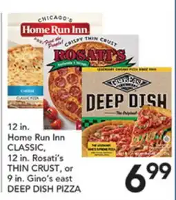 Pete's Fresh Market 12 in. Home Run Inn CLASSIC, 12 in. Rosati's THIN CRUST, or 9 in. Gino's east DEEP DISH PIZZA offer