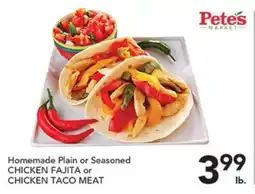 Pete's Fresh Market Homemade Plain or Seasoned CHICKEN FAJITA or CHICKEN TACO MEAT offer