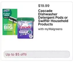 Walgreens Cascade Dishwasher Detergent Pods or Swiffer Household Products offer