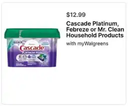 Walgreens Cascade Platinum, Febreze or Mr. Clean Household Products offer