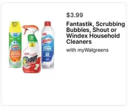 Walgreens Fantastik, Scrubbing Bubbles, Shout or Windex Household Cleaners offer