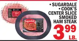 C Town SUGARDALE, COOK'S CENTER SLICE SMOKED HAM STEAK offer