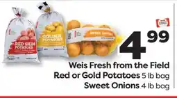 Weis Markets Weis Fresh from the Field Red or Gold Potatoes 5 lb bag Sweet Onions 4 lb bag offer