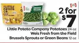 Weis Markets Little Potato Company Potatoes 24 oz Weis Fresh from the Field Brussels Sprouts or Green Beans 12 oz offer