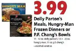 Festival Foods Dolly Parton's Meals, Hungry-Man Frozen Dinners or P.F. Chang's Bowls offer