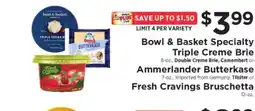 ShopRite Bowl & Basket Specialty Triple Creme Brie offer
