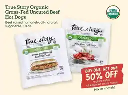 Sprouts Farmers Market True Story Organic Grass-Fed Uncured Beef Hot Dogs offer