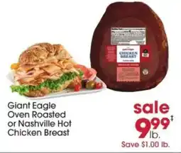 Giant Eagle Giant Eagle Oven Roasted or Nashville Hot Chicken Breast offer