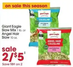 Giant Eagle Giant Eagle slaw mix or angel hair slaw offer