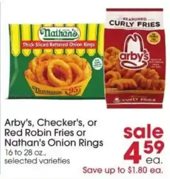 Arby's, Checker's, or Red Robin Fries or Nathan's Onion Rings