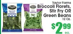 Supremo Foods Inc Taylor Farms Broccoli Florets, Stir Fry OR Green Beans offer