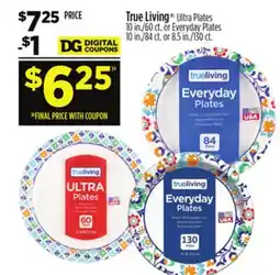 Dollar General True Living Ultra Plates 10 in./60 ct. or Everyday Plates 10 in./84 ct. or 8.5 in./130 ct offer