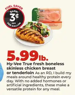 Hy-Vee Hy-Vee True fresh boneless skinless chicken breast or tenderloin offer